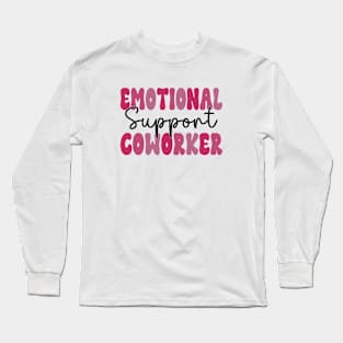 Co Worker Emotional Support Coworker colleague Long Sleeve T-Shirt